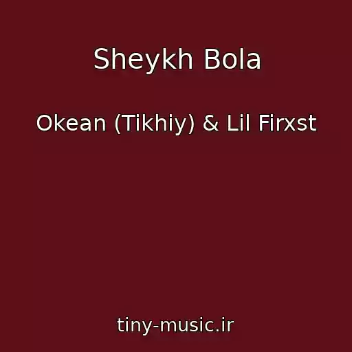 کاور آهنگ Sheykh Bola از Okean (Tikhiy) & Lil Firxst