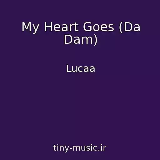 کاور آهنگ My Heart Goes (Da Dam) از Lucaa