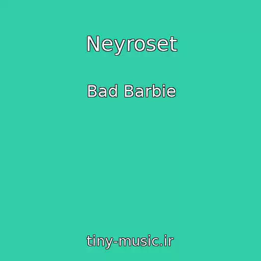 کاور آهنگ Neyroset از Bad Barbie