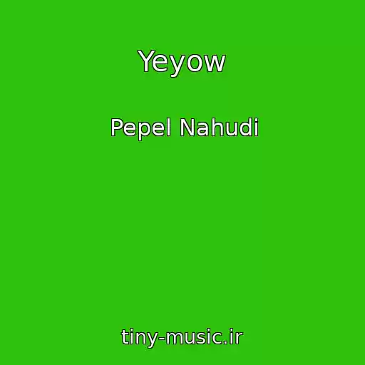 کاور آهنگ Yeyow از Pepel Nahudi