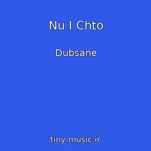 کاور آهنگ Nu I Chto از Dubsane