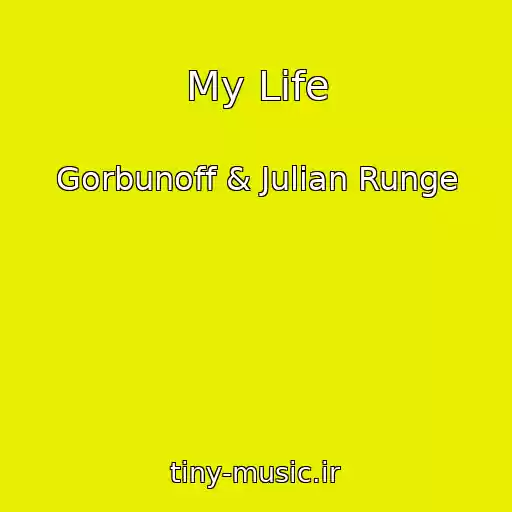 کاور آهنگ My Life از Gorbunoff & Julian Runge