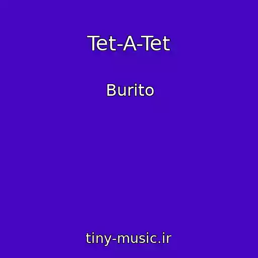 کاور آهنگ Tet-A-Tet از Burito