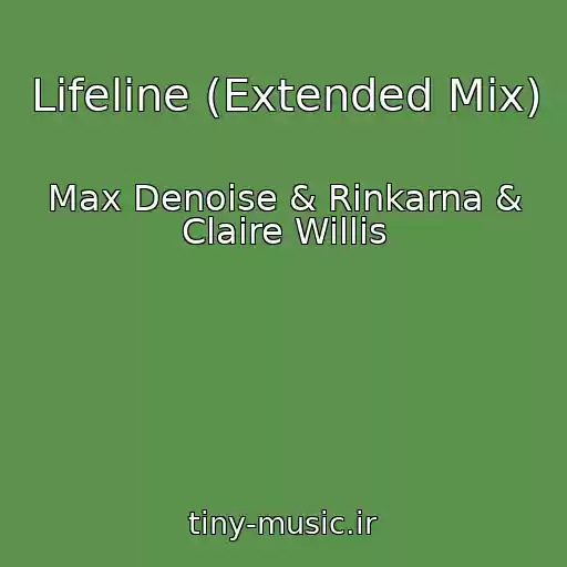 کاور آهنگ Lifeline (Extended Mix) از Max Denoise & Rinkarna & Claire Willis