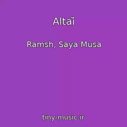کاور آهنگ Altaĭ از Ramsh, Saya Musa