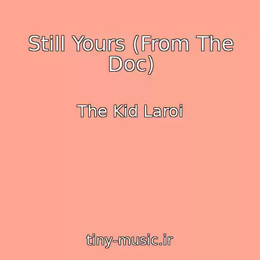 کاور آهنگ Still Yours (From The Doc) از The Kid Laroi