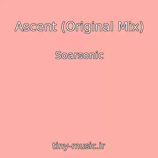کاور آهنگ Ascent (Original Mix) از Soarsonic
