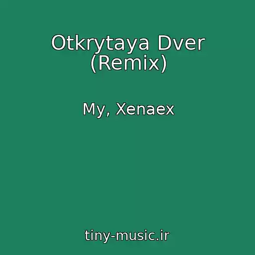 کاور آهنگ Otkrytaya Dver (Remix) از My, Xenaex