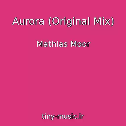 کاور آهنگ Aurora (Original Mix) از Mathias Moor