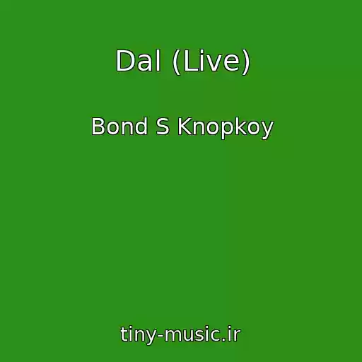کاور آهنگ Dal (Live) از Bond S Knopkoy