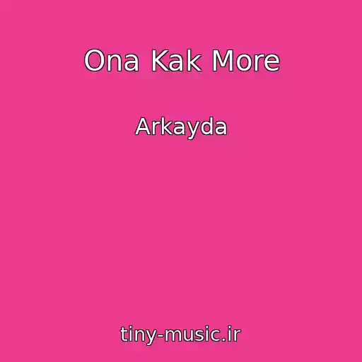 کاور آهنگ Ona Kak More از Arkayda
