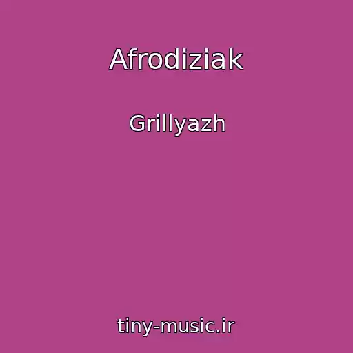 کاور آهنگ Afrodiziak از Grillyazh