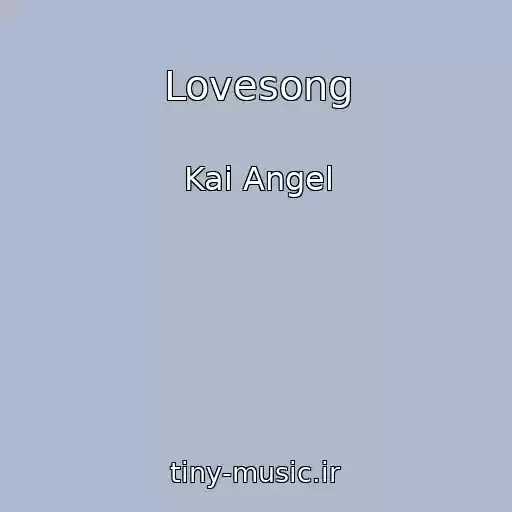 کاور آهنگ Lovesong از Kai Angel