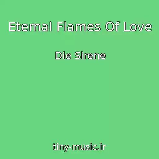 کاور آهنگ Eternal Flames Of Love از Die Sirene