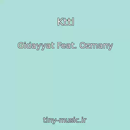 کاور آهنگ Kttl از Gidayyat Feat. Ozmany
