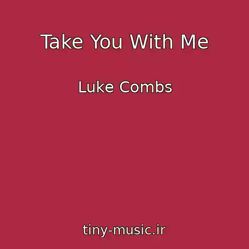 کاور آهنگ Take You With Me از Luke Combs