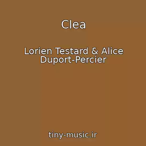 کاور آهنگ Clea از Lorien Testard & Alice Duport-Percier