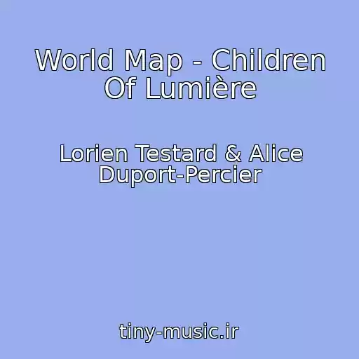 کاور آهنگ World Map - Children Of Lumière از Lorien Testard & Alice Duport-Percier