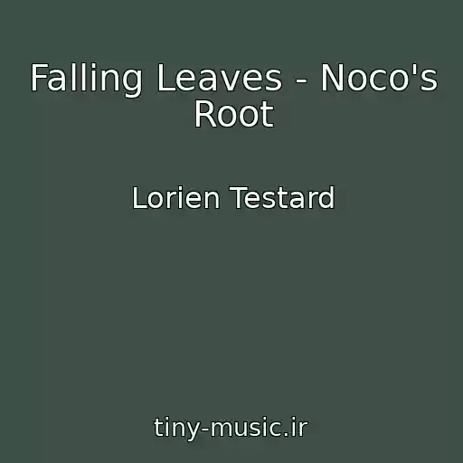 کاور آهنگ Falling Leaves - Noco's Root از Lorien Testard