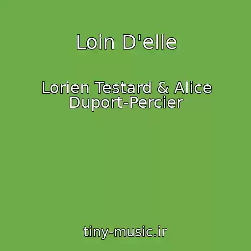 کاور آهنگ Loin D'elle از Lorien Testard & Alice Duport-Percier