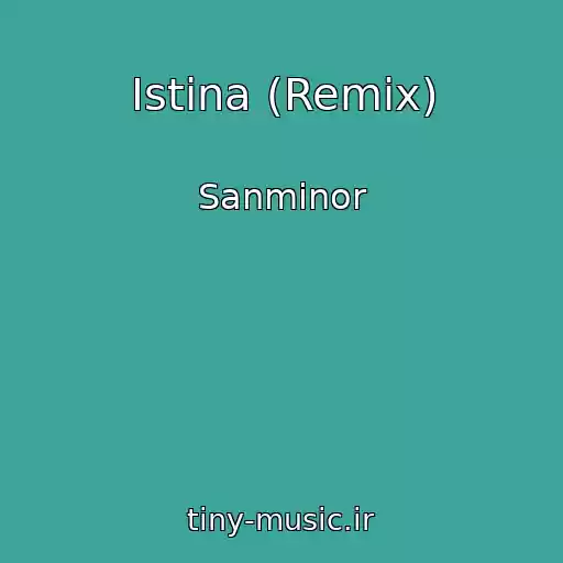 کاور آهنگ Istina (Remix) از Sanminor