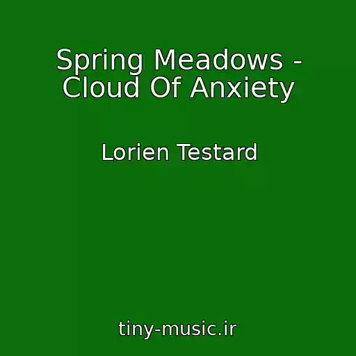کاور آهنگ Spring Meadows - Cloud Of Anxiety از Lorien Testard