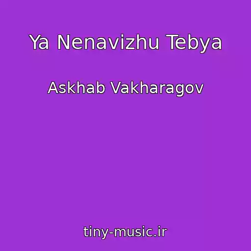 کاور آهنگ Ya Nenavizhu Tebya از Askhab Vakharagov