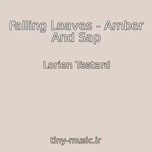 کاور آهنگ Falling Leaves - Amber And Sap از Lorien Testard