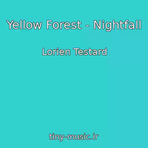 کاور آهنگ Yellow Forest - Nightfall از Lorien Testard