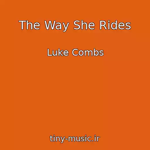 کاور آهنگ The Way She Rides از Luke Combs