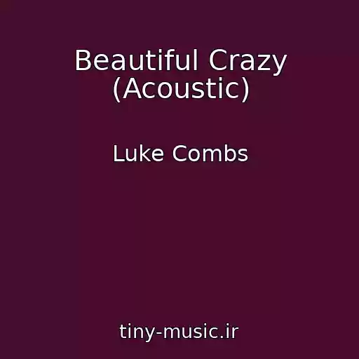 کاور آهنگ Beautiful Crazy (Acoustic) از Luke Combs