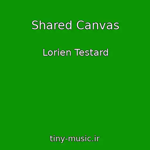 کاور آهنگ Shared Canvas از Lorien Testard