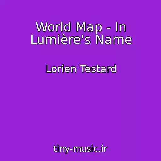 کاور آهنگ World Map - In Lumière's Name از Lorien Testard