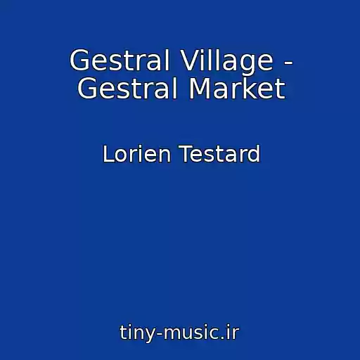 کاور آهنگ Gestral Village - Gestral Market از Lorien Testard