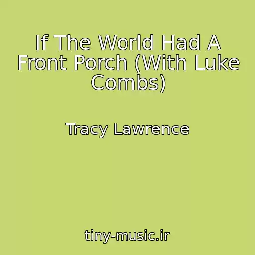 کاور آهنگ If The World Had A Front Porch (With Luke Combs) از Tracy Lawrence