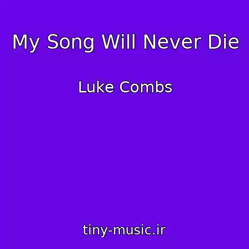 کاور آهنگ My Song Will Never Die از Luke Combs