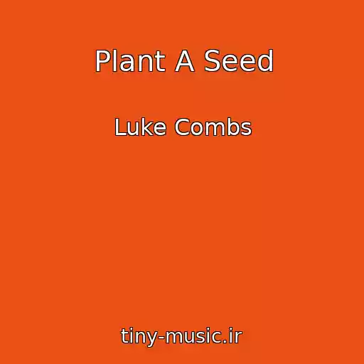 کاور آهنگ Plant A Seed از Luke Combs