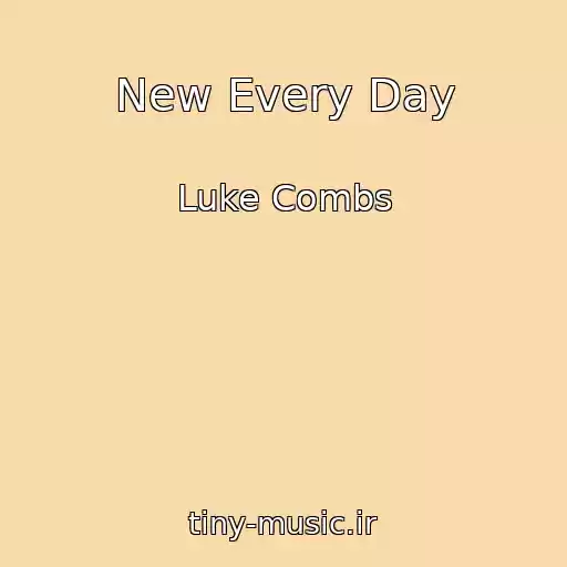 کاور آهنگ New Every Day از Luke Combs