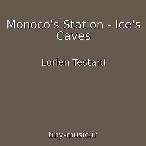 کاور آهنگ Monoco's Station - Ice's Caves از Lorien Testard