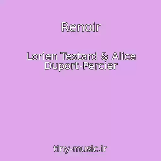 کاور آهنگ Renoir از Lorien Testard & Alice Duport-Percier