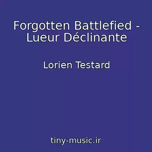 کاور آهنگ Forgotten Battlefied - Lueur Déclinante از Lorien Testard