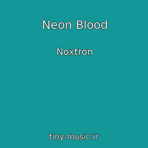 کاور آهنگ Neon Blood از Noxtron