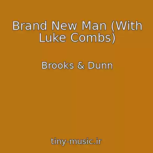 کاور آهنگ Brand New Man (With Luke Combs) از Brooks & Dunn
