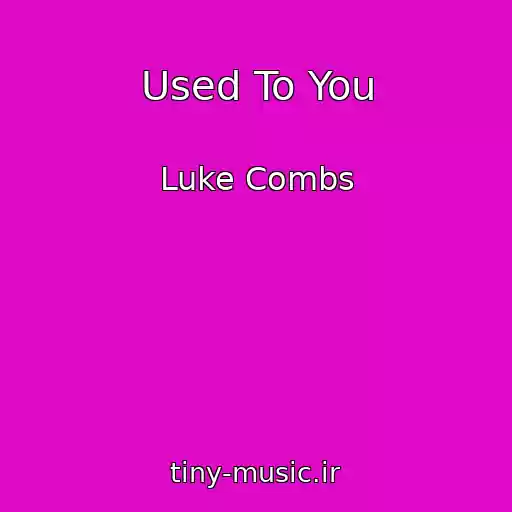 کاور آهنگ Used To You از Luke Combs