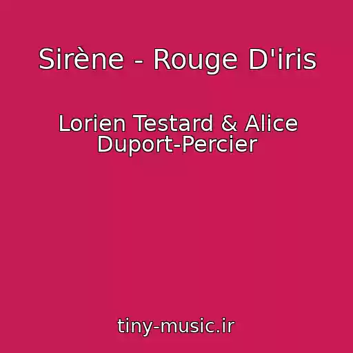 کاور آهنگ Sirène - Rouge D'iris از Lorien Testard & Alice Duport-Percier
