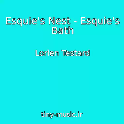 کاور آهنگ Esquie's Nest - Esquie's Bath از Lorien Testard