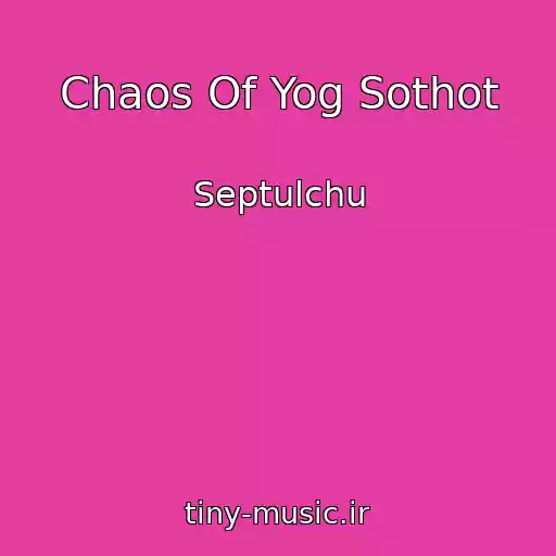 کاور آهنگ Chaos Of Yog Sothot از Septulchu