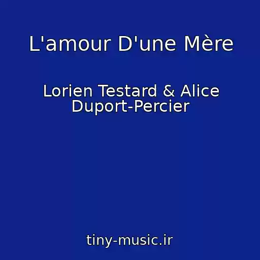 کاور آهنگ L'amour D'une Mère از Lorien Testard & Alice Duport-Percier