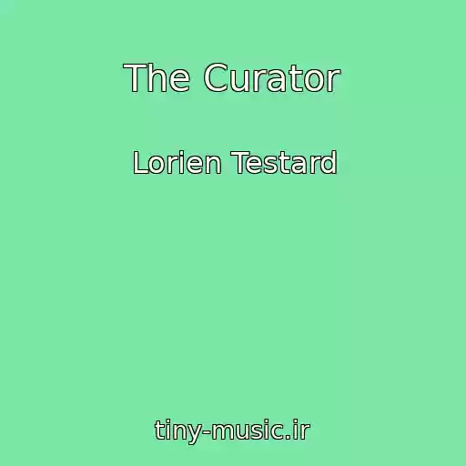 کاور آهنگ The Curator از Lorien Testard