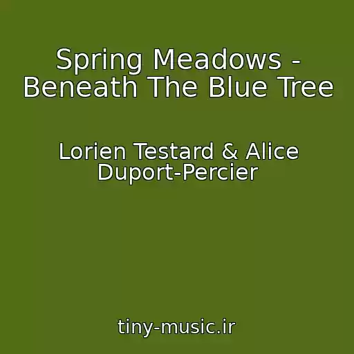 کاور آهنگ Spring Meadows - Beneath The Blue Tree از Lorien Testard & Alice Duport-Percier